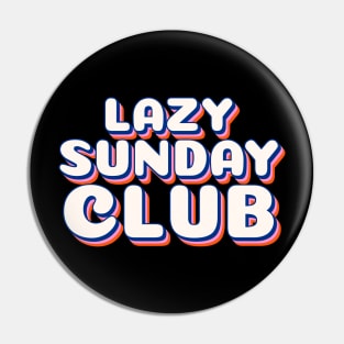 Lazy Sunday Club Pin