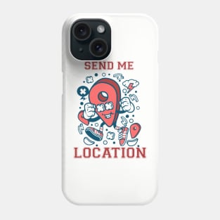 Send me location Phone Case