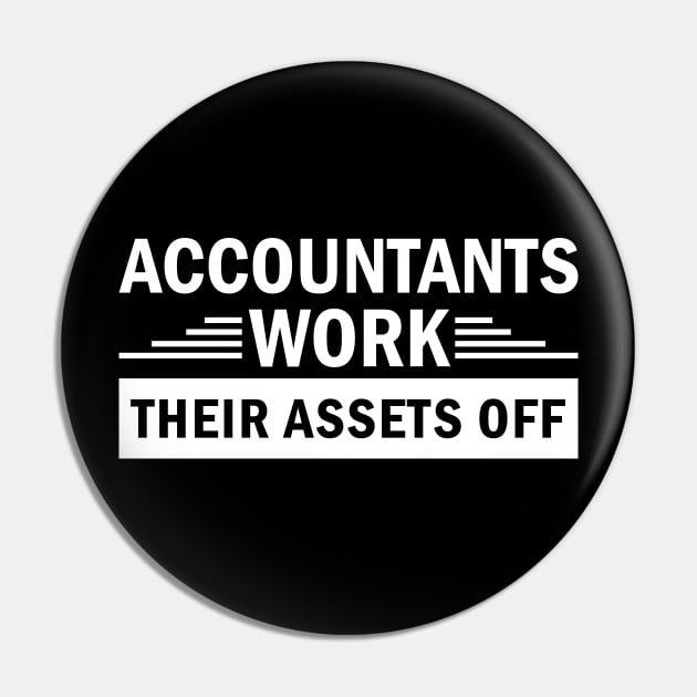 Accountants Work Their Assets Off jobs Dedication quote Pin by greatnessprint