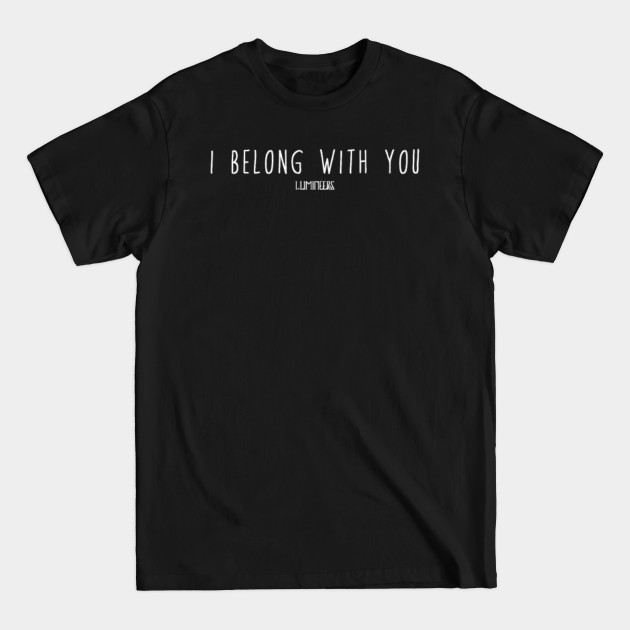 Disover I belong with you - Simple Design - T-Shirt