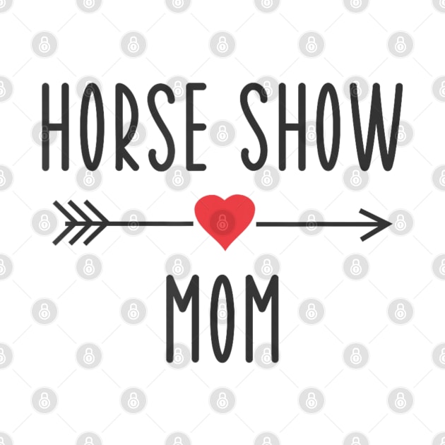 Horse Show Mom Equestrian Horse Racing Lover Mom by Mitsue Kersting