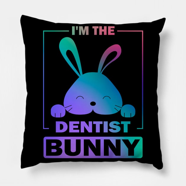 Happy Easter Gift, I'm The Dentist Bunny Pillow by Art master