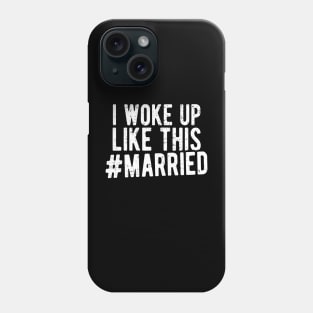 I woke up like this married Phone Case