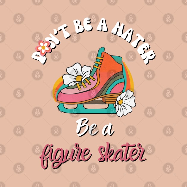 Don't Be a Hater, Be a Figure Skater- vintage Retro skating by Sivan's Designs