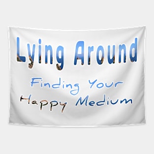 Lying around finding your happy medium t-shirt design Tapestry