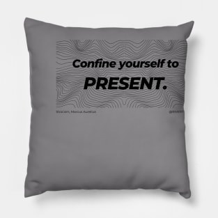 Stoicism Confine yourself to the Present Pillow