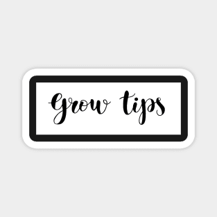 grow tips Magnet