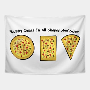 Beauty Comes In All Shapes & Sizes - Pizza Version Tapestry