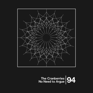 The Cranberries - No Need To Argue / Minimalist Graphic Design T-Shirt