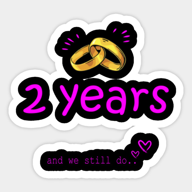 2nd Anniversary Gift Idea For Husband Or Wife 2nd Anniversary Sticker Teepublic