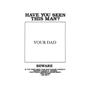 Have you seen this man? Dad T-Shirt