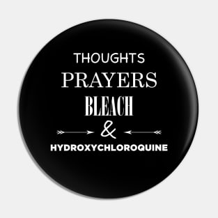 Thoughts Prayers Bleach and Hydroxychloroquine Pin