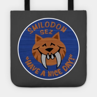 Smilodon Sez Have A Nice Day Tote