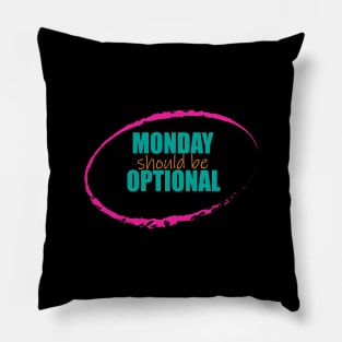 Monday Should be Optional Pillow