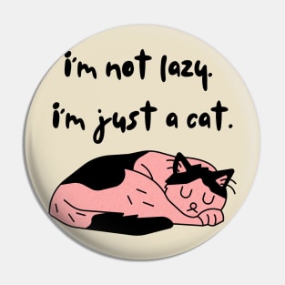 I am not lazy, I am just a cat Pin