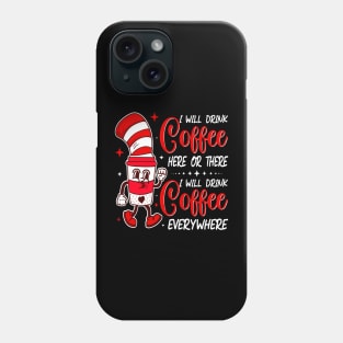 I Will Drink Coffee Here Or There Funny Teacher Teaching Phone Case