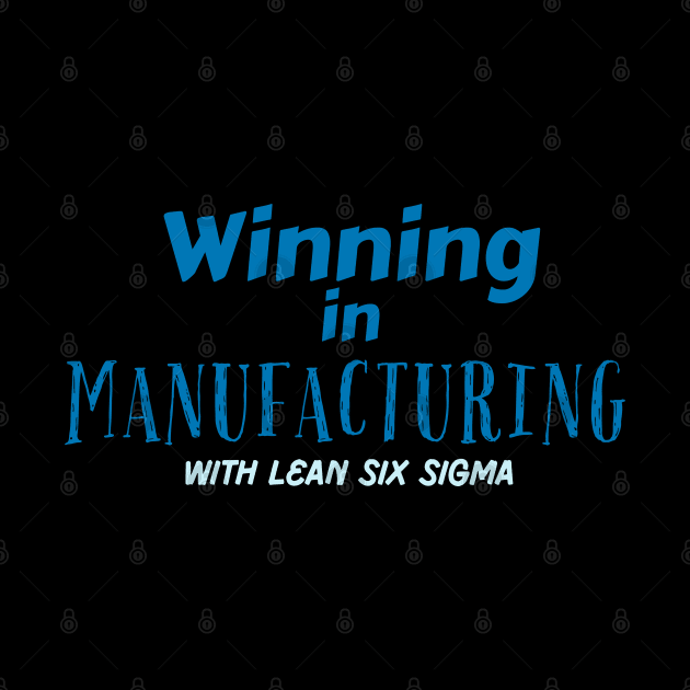 Lean Manufacturing - Winning with Six Sigma by Viz4Business