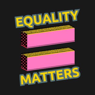 Equality Matters in Math T-Shirt
