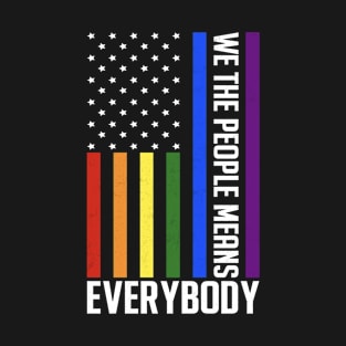 We the People Means Everybody Pride LGBTQ T-Shirt