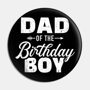 Dad Of The Birthday Boy Matching Family Party Pin