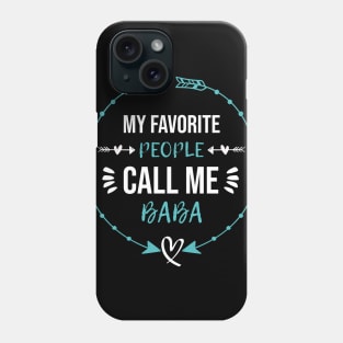 My Favorite People Call Me Baba Fathers Day Phone Case