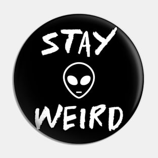 Funny Alien Stay Weird Funny Sayings Pin