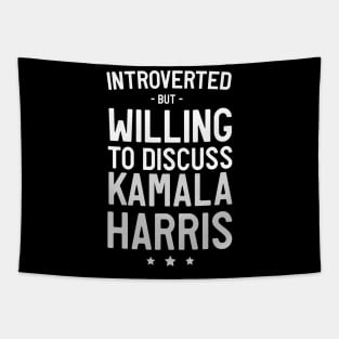 Introverted but discuss Kamala Harris Tapestry