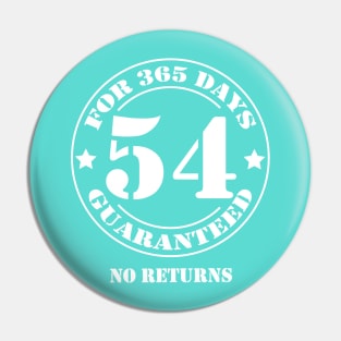 Birthday 54th for 365 Days Guaranteed Pin