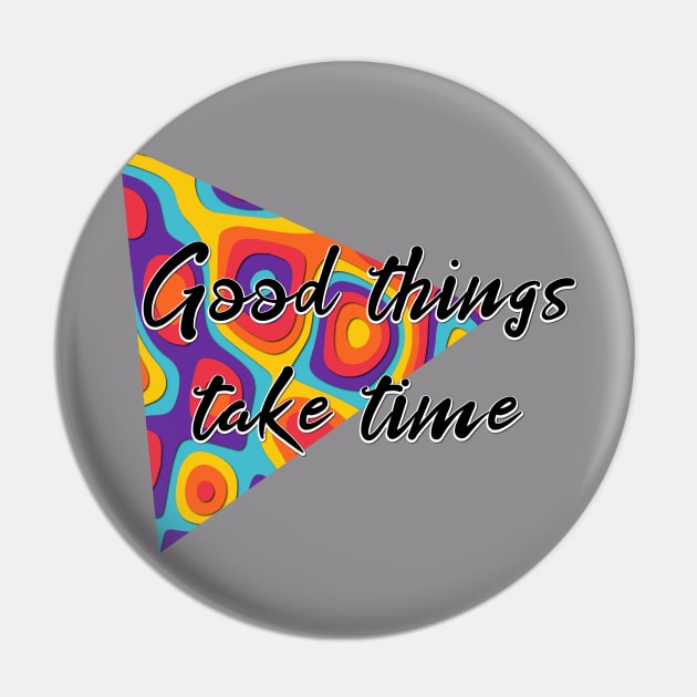 good things take time Pin by Soozy 