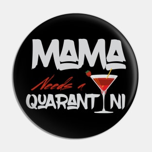 Mama Needs A Quarantini Pin