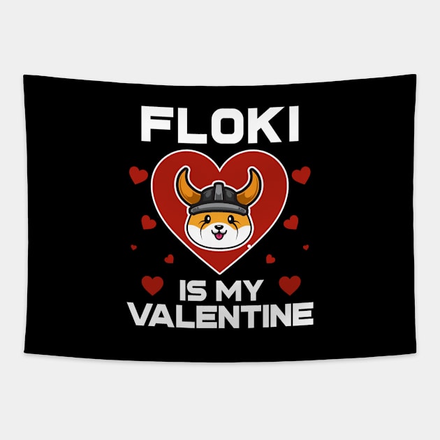 Floki Inu Coin Is My Valentine To The Moon Floki Army Crypto Token Cryptocurrency Blockchain Wallet Birthday Gift For Men Women Kids Tapestry by Thingking About