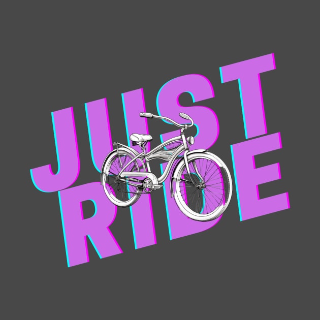 Just ride your bike by CPT T's