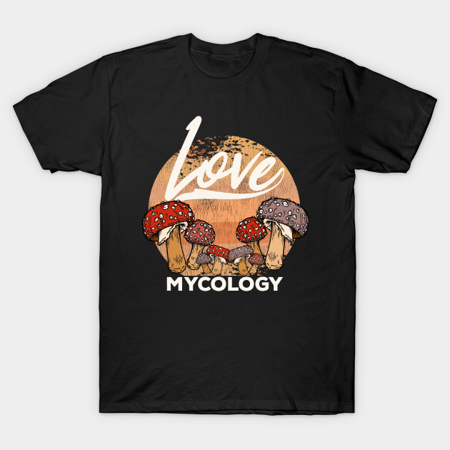 Mycologist Mycology Mushroom Lover - Mycology - T-Shirt