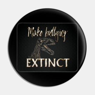 Make bullying Extinct Pin