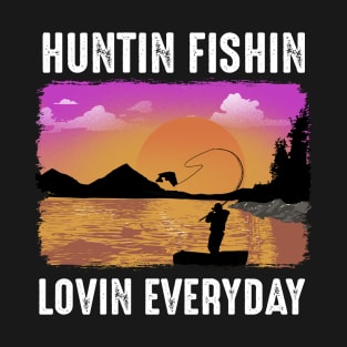 Huntin Fishin Lovin Everyday T-Shirt