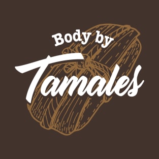 Body By Tamales T-Shirt