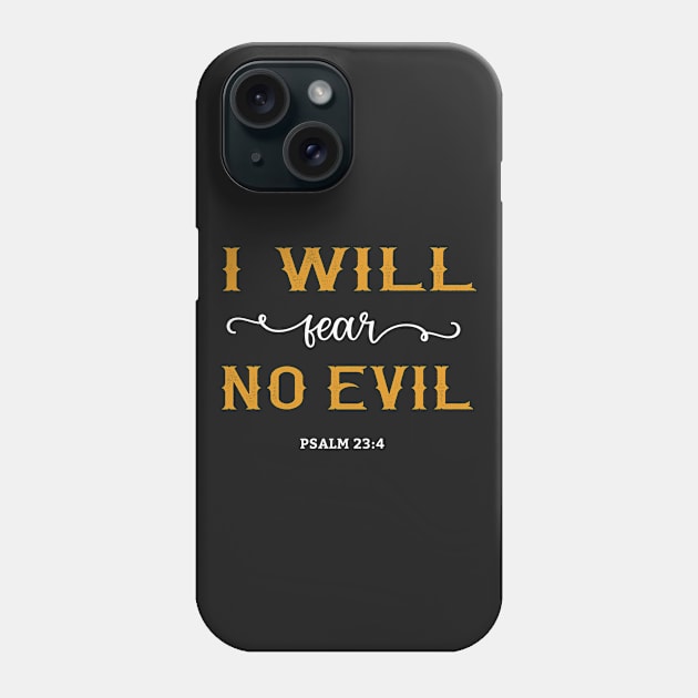 I Will Fear No Evil Psalm 23:4 Christian Bible Verse Phone Case by sacredoriginals