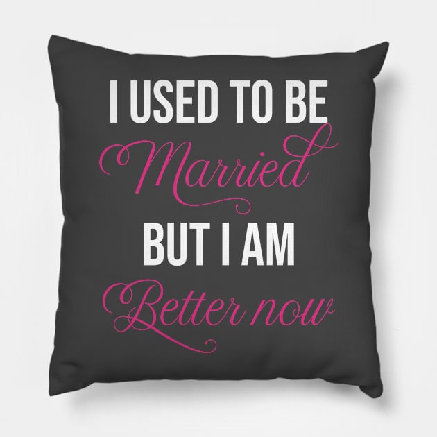 funny single lover I used to be married but I am better now single cool single lover Pillow by Duodesign