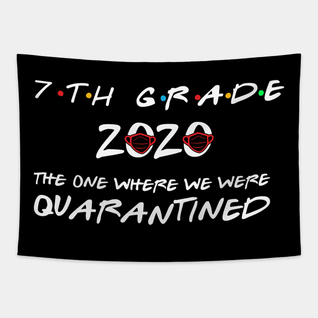 7th Grade 2020 The One Where We Were Quarantined, Funny Graduation Day Class of 2020 Tapestry by DragonTees