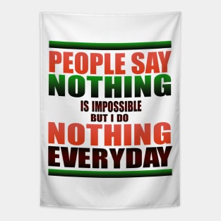 People Say nothing is impossible Tapestry