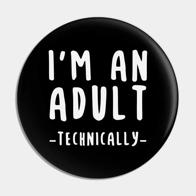 I'm An Adult Technically Pin by storyofluke