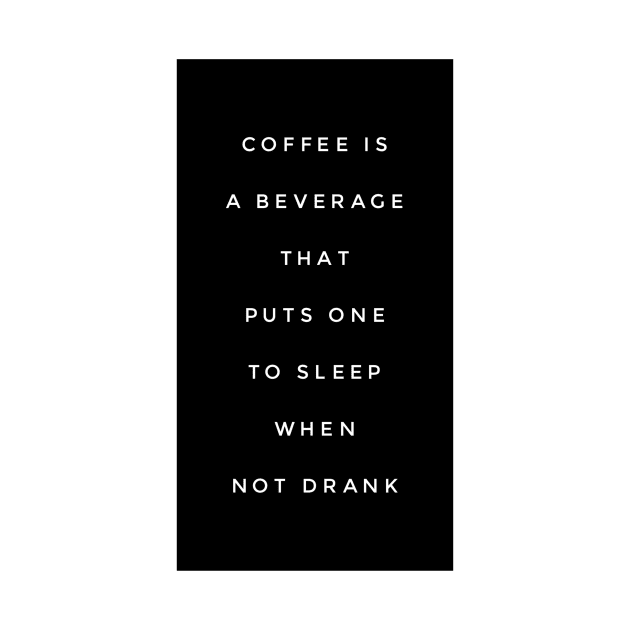 Coffee is a beverage that puts one to sleep when not drank by GMAT