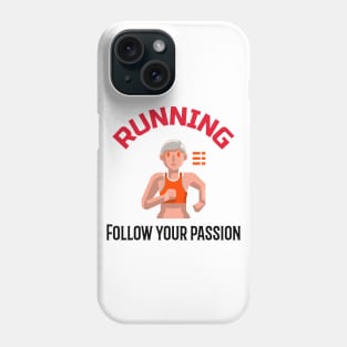 Running, Follow Your Passion Phone Case