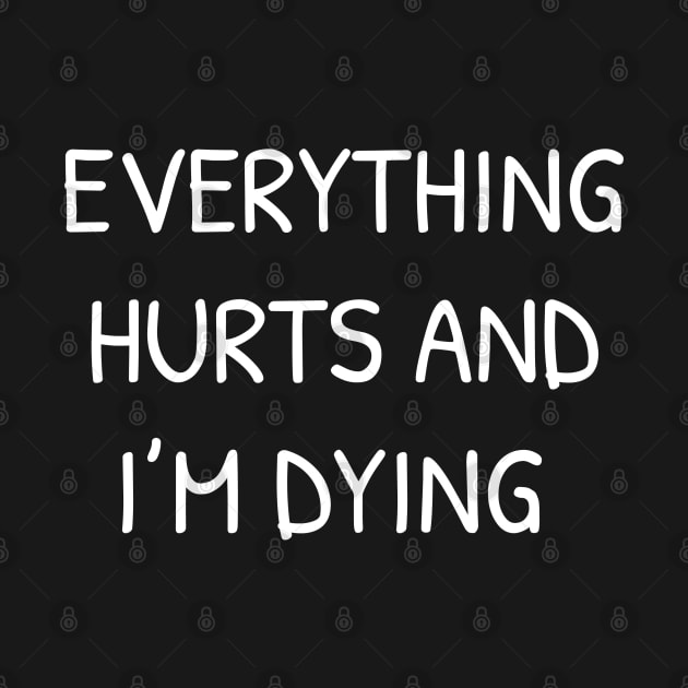 Everything Hurts and I'm Dying by Islanr