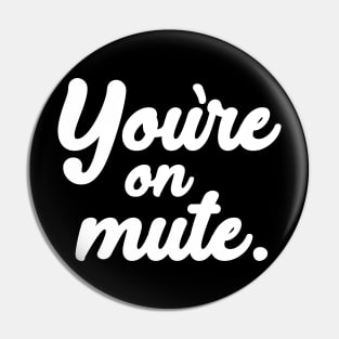 You're on mute. Pin