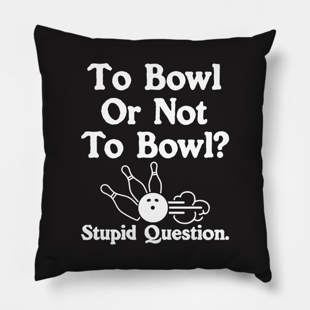 Funny Bowling Shirt - To Bowl or Not to Bowl Pillow by redbarron