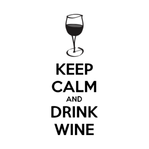 Keep Calm and Drink Wine - Keep Calm And Drink Wine - T-Shirt