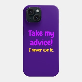 Take my advice! I never use it Phone Case