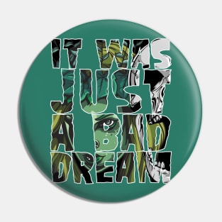 JUST A BATH DREAM 1 Nightmare Pin