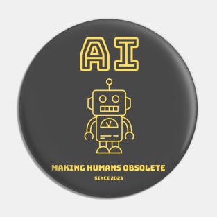 AI - Making humans obsolete Pin